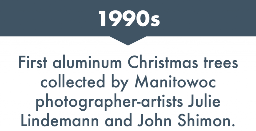 First aluminum Christmas trees collected by Manitowoc photographer-artists Julie Lindemann and John Shimon, 1990s