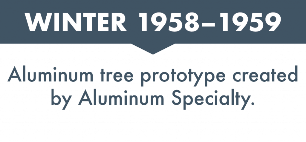 Aluminum tree prototype created by Aluminum Specialty, Winter 1958–1959