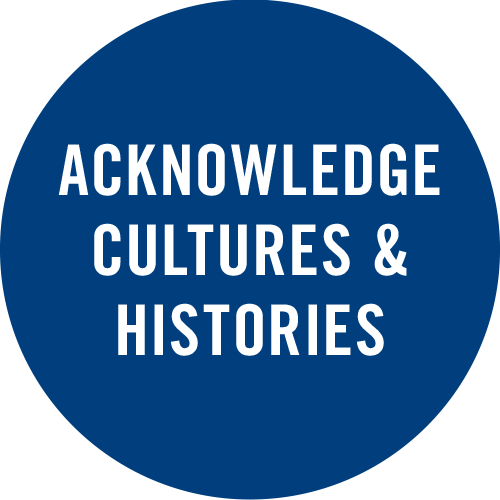 Acknowledge cultures and histories